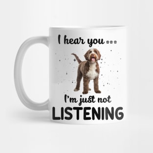 Lagotto Romagnolo I hear you ... I am just not listening Mug